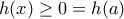h(x)\geq   0= h(a)