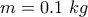 m=0.1~kg