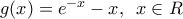 g(x)={{e}^{-x}}-x,\,\,\,x\in R