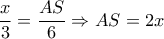 \dfrac{x}{3}= \dfrac{AS}{6} \Rightarrow AS=2x \dfrac{x}{3}= \dfrac{AS}{6} \Rightarrow AS=2x