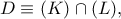 D\equiv (K)\cap (L),
