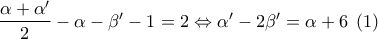 \dfrac{{\alpha  + \alpha '}}{2} - \alpha  - \beta ' - 1 = 2 \Leftrightarrow \alpha ' - 2\beta ' = \alpha  + 6\;\left( 1 \right)