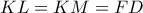 KL=KM=FD