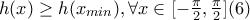 h(x)\geq h(x_{min}), \forall x\in [-\frac{\pi}{2}, \frac{\pi}{2}] (6)