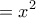 \displaystyle{&upsilon;=x^2}
