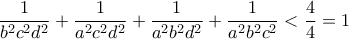 \dfrac{1}{b^2c^2d^2}+\dfrac{1}{a^2c^2d^2}+\dfrac{1}{a^2b^2d^2}+\dfrac{1}{a^2b^2c^2}<{\dfrac{4}{4}}=1
