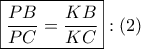 \displaystyle{ 
\boxed{\frac{{PB}} 
{{PC}} = \frac{{KB}} 
{{KC}}}:\left( 2 \right) 
}