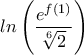 \displaystyle ln \left (\frac {e^{f(1)}}{\sqrt[6]{2}} \right )