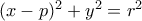 (x-p)^2+y^2=r^2