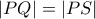 |PQ|=|PS|