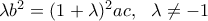 \lambda b^2=(1+\lambda )^2ac,\,\,\,\,\lambda \neq -1