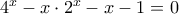 4^x-x\cdot2^x-x-1=0 4^x-x\cdot2^x-x-1=0