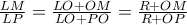 \frac{LM}{LP}=\frac{LO+OM}{LO+PO}=\frac{R+OM}{R+OP}