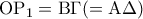 {\rm O}{{\rm P}_1} = {\rm B}\Gamma ( = {\rm A}\Delta )
