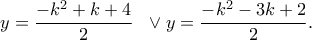 \displaystyle{y=\frac{-k^2+k+4}{2}~~\vee y=\frac{-k^2-3k+2}{2}.}