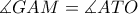 \measuredangle GAM=\measuredangle ATO