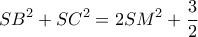 \displaystyle SB^2+SC^2=2SM^2+\frac{3}{2}