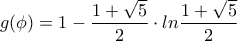 g(\phi )=1-\dfrac{1+\sqrt{5}}{2}\cdot ln\dfrac{1+\sqrt{5}}{2} g(\phi )=1-\dfrac{1+\sqrt{5}}{2}\cdot ln\dfrac{1+\sqrt{5}}{2}