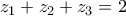 z_1+z_2+z_3=2