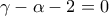 \gamma -\alpha -2=0