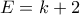 \displaystyle{E=k+2}