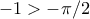 -1>-\pi/2