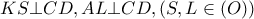 \displaystyle{ 
KS \bot CD,AL \bot CD,\left( {S,L \in \left( O \right)} \right) 
}