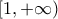\left[ 1,+\infty \right)