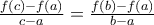 \frac {f(c)-f(a)}{c-a} = \frac {f(b)-f(a)}{b-a}