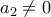 a_{2}\neq 0