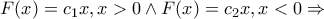 F(x)=c_1x, x>0 \wedge F(x)=c_2x, x<0 \Rightarrow