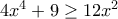 4x^4+9\geq 12x^2