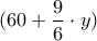 \displaystyle{(60+\frac{9}{6}\cdot y)}