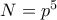 N=p^5