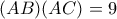 \displaystyle{(AB)(AC)=9}