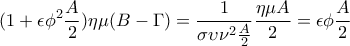 \displaystyle (1+\epsilon\phi^2\frac{A}{2})\eta\mu (B-\Gamma)=\frac{1}{\sigma\upsilon\nu^2\frac{A}{2}}\frac{\eta\mu A}{2}=\epsilon\phi\frac{A}{2}