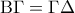 \displaystyle{{\rm B}\Gamma  = \Gamma \Delta }