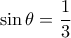 \sin\theta=\dfrac{1}{3}
