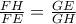 \frac{FH}{FE}=\frac{GE}{GH}