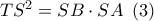 T{S^2} = SB \cdot SA\,\,\left( 3 \right)