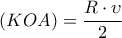 \displaystyle{(KOA) = \frac{{R \cdot \upsilon }}{2}} \displaystyle{(KOA) = \frac{{R \cdot \upsilon }}{2}}