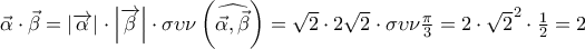 \vec{\alpha }\cdot \vec{\beta }=\left| \overrightarrow{\alpha } \right|\cdot \left| \overrightarrow{\beta } \right|\cdot \sigma \upsilon \nu \left( \widehat{\vec{\alpha },\vec{\beta }} \right)=\sqrt{2}\cdot 2\sqrt{2}\cdot \sigma \upsilon \nu \frac{\pi }{3}=2\cdot {{\sqrt{2}}^{2}}\cdot \frac{1}{2}=2