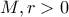 M,r>0