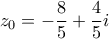 \displaystyle{z_0=-\frac{8}{5}+\frac{4}{5}i}