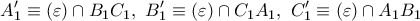 \displaystyle{ 
A'_1  \equiv \left( \varepsilon  \right) \cap B_1 C_1 ,\,\,B'_1  \equiv \left( \varepsilon  \right) \cap C_1 A_1 ,\,\,C'_1  \equiv \left( \varepsilon  \right) \cap A_1 B_1  
}