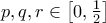 p, q,r  \in \left[0,\frac{1}{2}\right]