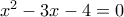 x^2-3x-4 = 0