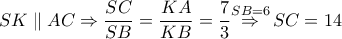 SK\parallel AC\Rightarrow \dfrac{SC}{SB}=\dfrac{KA}{KB}=\dfrac{7}{3}\overset{SB=6}{\mathop{\Rightarrow }}\,SC=14 SK\parallel AC\Rightarrow \dfrac{SC}{SB}=\dfrac{KA}{KB}=\dfrac{7}{3}\overset{SB=6}{\mathop{\Rightarrow }}\,SC=14