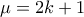 \displaystyle{\mu  = 2k + 1}