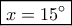\boxed{x = 15^\circ }